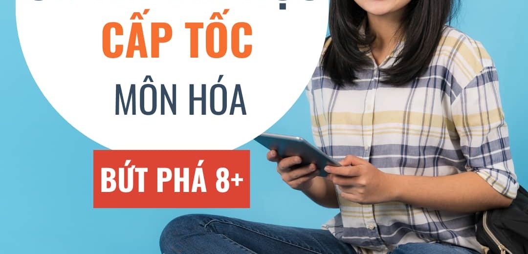 Ôn thi đại học cấp tốc môn hóa, bứt phá 8+