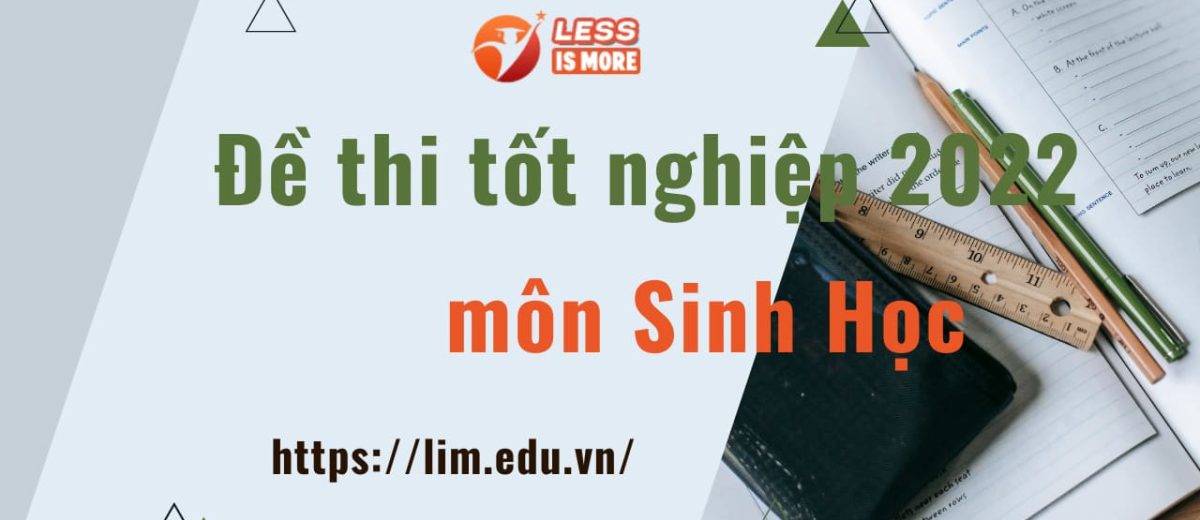 Đáp án môn Sinh học tốt nghiệp THPT quốc gia năm 2022