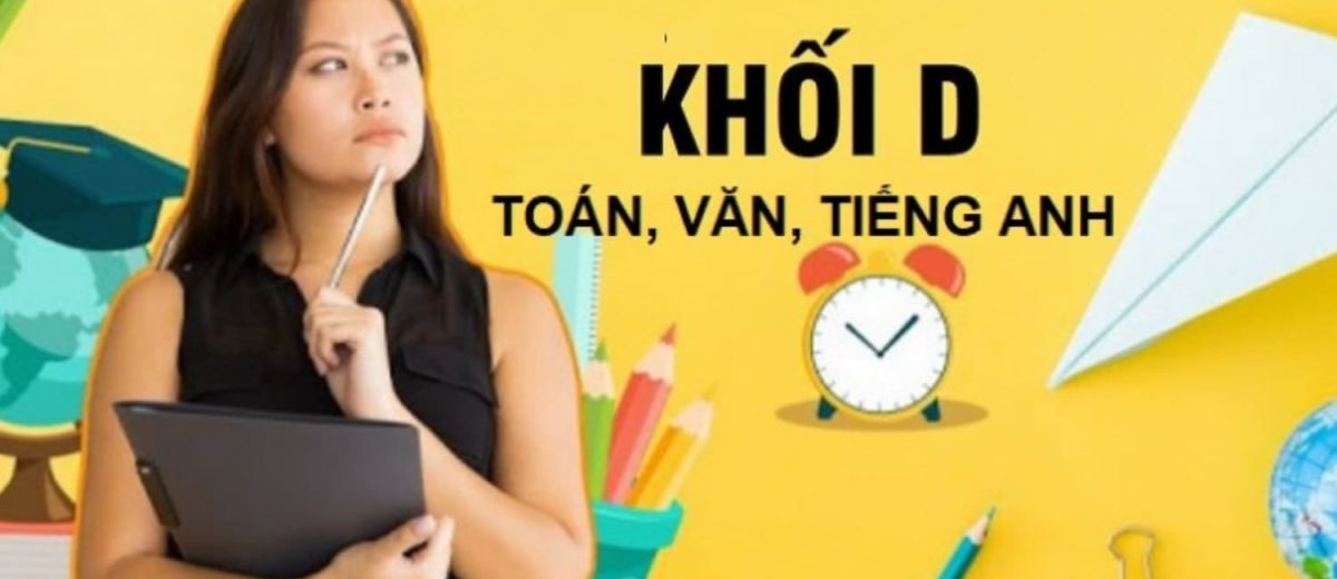 Học lực khá nên chọn ngành nào khối D