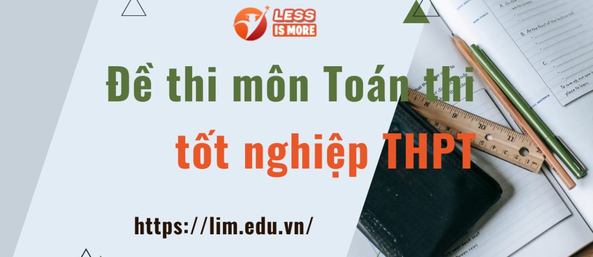 ĐỀ MÔN TOÁN THI TỐT NGHIỆP THPT QUỐC GIA 2022
