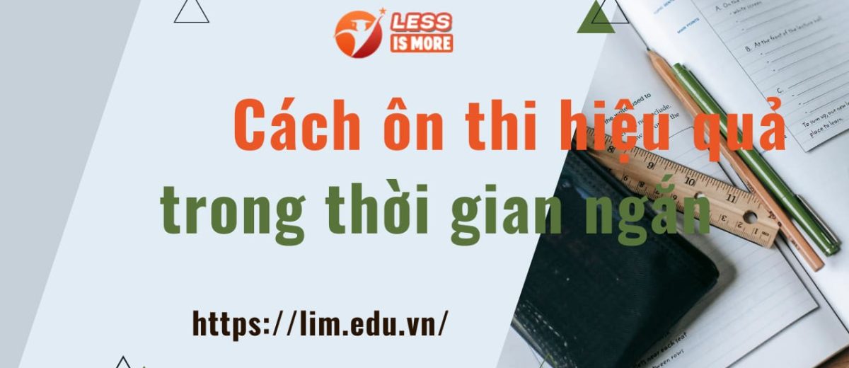 Cách ôn thi hiệu quả trong thời gian ngắn
