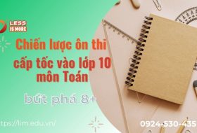 Chiến lược ôn thi cấp tốc vào lớp 10 môn Toán